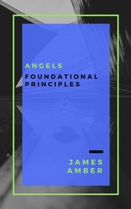  James Amber - Angels: Foundational Principles.