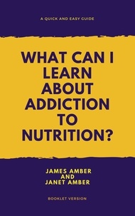  James Amber et  Janet Amber - What Can I Learn About Addiction?.