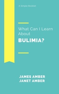  James Amber et  Janet Amber - What Can I Learn About Bulimia?.