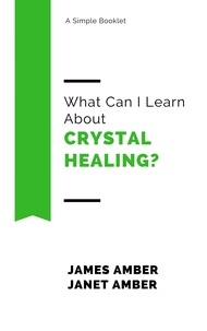  James Amber et  Janet Amber - What Can I Learn About Crystal Healing?.