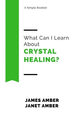  James Amber et  Janet Amber - What Can I Learn About Crystal Healing?.