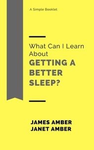  James Amber et  Janet Amber - What Can I Learn About Getting a Better Sleep?.