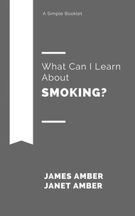  James Amber et  Janet Amber - What Can I Learn About Smoking?.