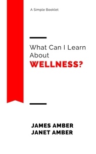  James Amber et  Janet Amber - What Can I Learn About Wellness?.