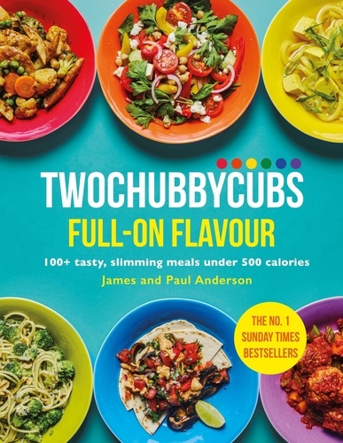 Twochubbycubs Full-on Flavour. 100+ tasty, slimming meals under 500 calories