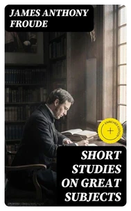 Short Studies on Great Subjects