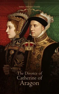 The Divorce of Catherine of Aragon