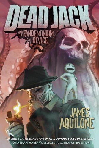  James Aquilone - Dead Jack and the Pandemonium Device - Dead Jack, #1.