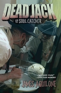  James Aquilone - Dead Jack and the Soul Catcher - Dead Jack, #2.