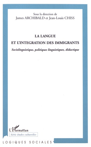 La langue et l'intégration des immigrants. Sociolinguistique, politique linguistiques, didactique