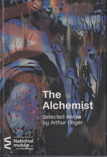 James Armstrong et Juliette Evezard - The Alchemist - Selected works by Arthur Unger.