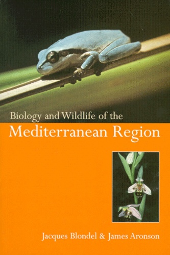 James Aronson et Jacques Blondel - Biology And Wildlife Of The Mediterranean Region.
