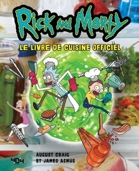 James Asmus et August Craig - Rick and Morty - Le livre de cuisine officiel.