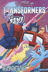 James Asmus et Sam Maggs - Transformers, série dérivée Tome 8 : Transformers + My Little Pony - Tome 2, The Magic of Cybertron.