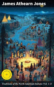 Traditions of the North American Indians (Vol. 1-3)