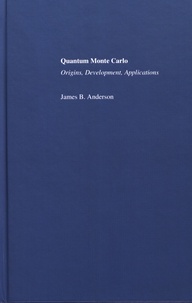 James B. Anderson - Quantum Monte Carlo - Origins, Development, Applications.