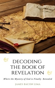  James Bacon Lima - Decoding The Book of Revelation.