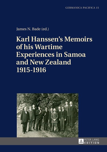 James Bade - Karl Hanssen’s Memoirs of his Wartime Experiences in Samoa and New Zealand 1915–1916.