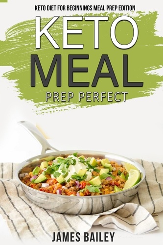  James Bailey - Keto Diet For Beginnings Meal Prep Edition - Keto Diet For Beginnings Meal Prep Edition.