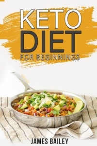  James Bailey - Keto Diet For Beginnings.