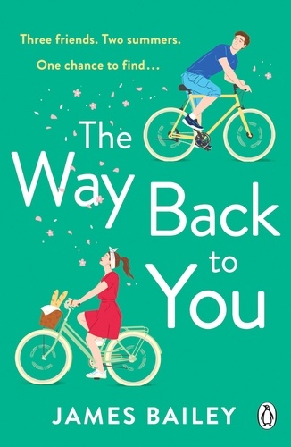 James Bailey - The Way Back To You - The funny and heart-warming story of long lost love and second chances.