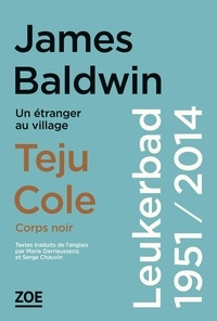 James Baldwin et Teju Cole - Leukerbad 1951 / 2014 - Un étranger au village ; Corps noir.