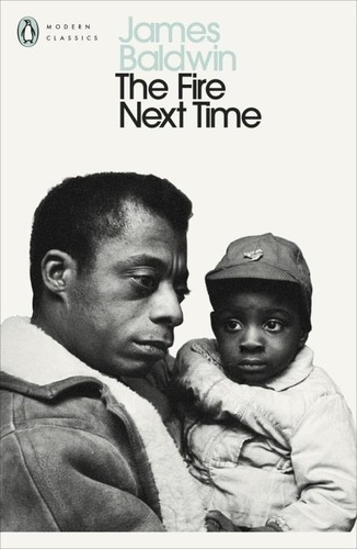James Baldwin - The Fire Next Time.