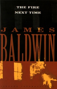 James Baldwin - The Fire Next Time.