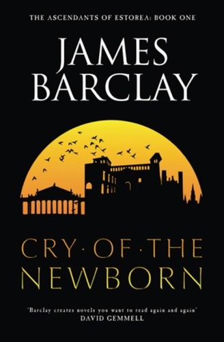 Cry of the Newborn. The Ascendants of Estorea 1