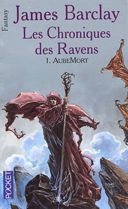 James Barclay - Les chroniques des Ravens Tome 1 : AubeMort.