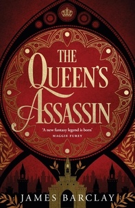 James Barclay - The Queen's Assassin - A novel of war, of intrigue, and of hope....