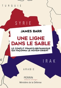 Ebook et téléchargement gratuit Une ligne dans le sable  - Le conflit franco-britannique qui façonna le Moyen-Orient par James Barr 9782262064990 en francais