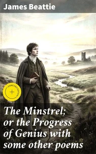 The Minstrel; or the Progress of Genius with some other poems