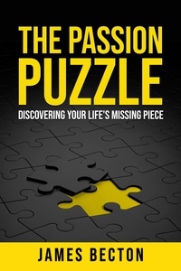  James Becton - The Passion Puzzle: Discovering Your Life's Missing Piece.