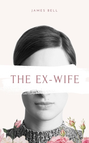  James Bell - The Ex-Wife - Failed Marriage, #1.