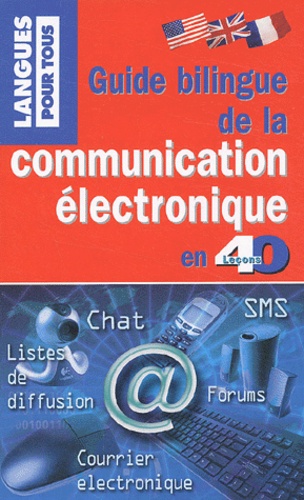 James Benenson et Brigitte Juanals - Guide Bilingue De La Communication Electronique En 40 Lecons.