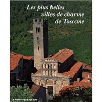 James Bentley et Alex Ramsay - Les Plus Belles Villes De Charme De Toscane.