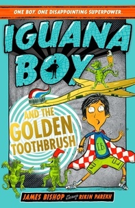 James Bishop et Rikin Parekh - Iguana Boy and the Golden Toothbrush - Book 3.