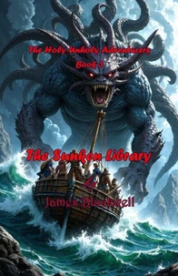 The Holy Unholy Adventurers Book 3, The Sunken Library