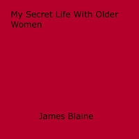 James Blaine - My Secret Life With Older Women.