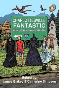 Charlottesville Fantastic: Arcane Echoes from Virginia's Heartland