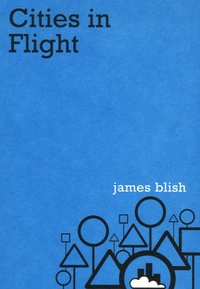 James Blish - Cities in Flight.