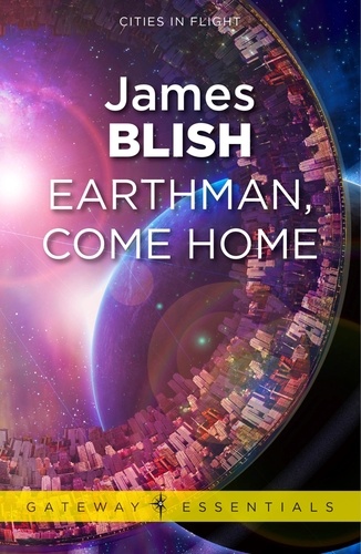 Earthman, Come Home. Cities in Flight Book 3