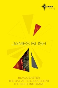 James Blish - James Blish SF Gateway Omnibus - Black Easter, The Day After Judgement, The Seedling Stars.