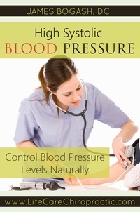  James Bogash, DC - High Systolic Blood Pressure: Improve Blood Pressure Levels Naturally.