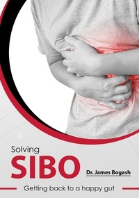  James Bogash, DC - SIBO - Getting Back to a Happy Gut.