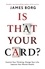Is That Your Card?. Control Your Thinking. Change Your Life. Improve Your Mental Health.