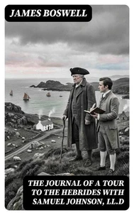 The Journal of a Tour to the Hebrides with Samuel Johnson, LL.D