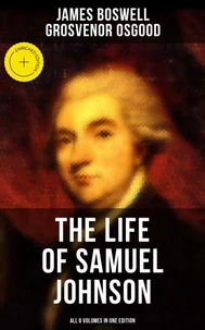 THE LIFE OF SAMUEL JOHNSON - All 6 Volumes in One Edition