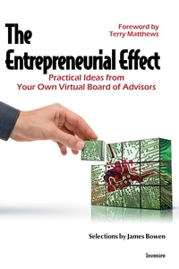 James Bowen et Terry Matthews - The Entrepreneurial Effect - Practical Ideas from Your Own Virtual Board of Advisors.